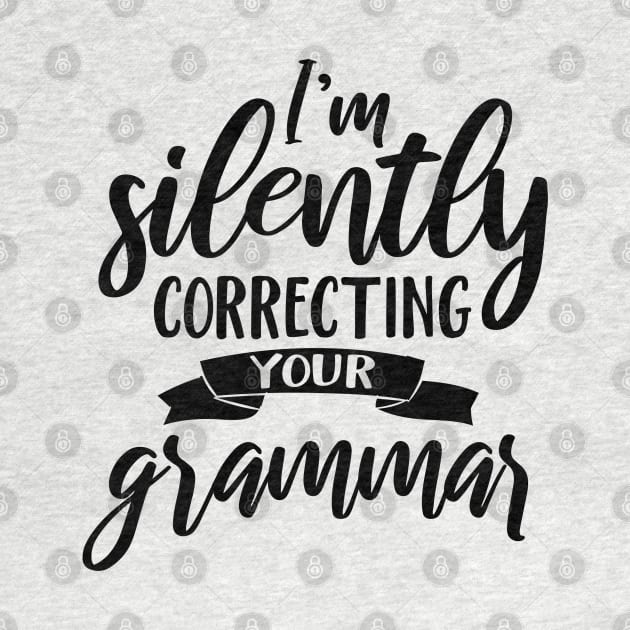 I'm Silently Correcting Your Grammar by Rise And Design